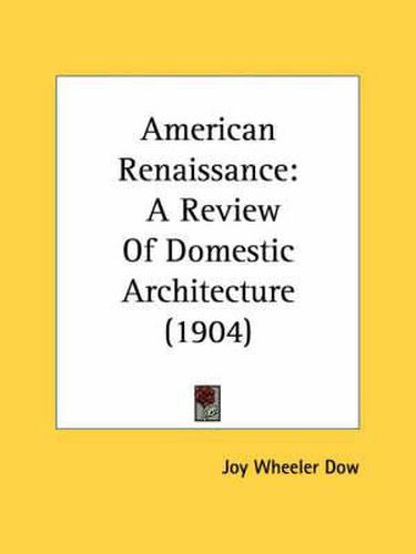 Cover image for American Renaissance: A Review of Domestic Architecture (1904)