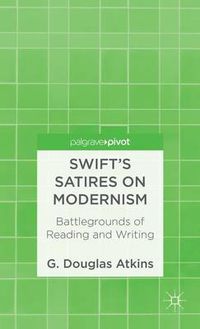 Cover image for Swift's Satires on Modernism: Battlegrounds of Reading and Writing