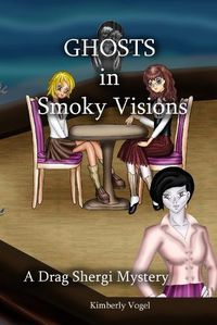 Cover image for Ghosts in Smoky Visions: A Drag Shergi Mystery