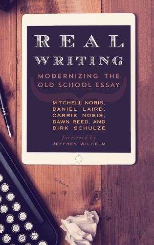 Cover image for Real Writing: Modernizing the Old School Essay