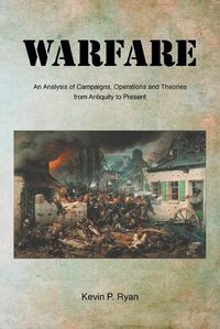 Cover image for Warfare: An Analysis of Campaigns, Operations and Theories from Antiquity to Present