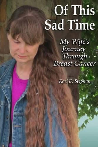 Cover image for Of This Sad Time: My Wife's Journey Through Breast Cancer