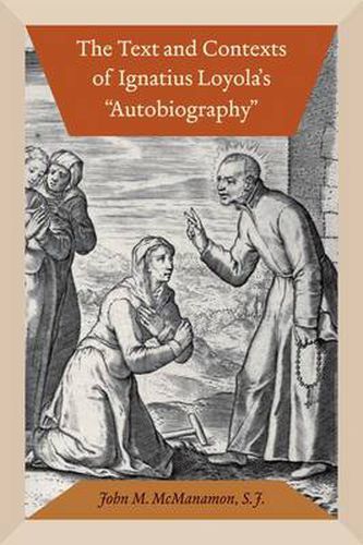 Cover image for The Text and Contexts of Ignatius Loyola's  Autobiography