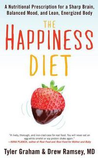 Cover image for The Happiness Diet: A Nutritional Prescription for a Sharp Brain, Balanced Mood, and Lean, Energized Body