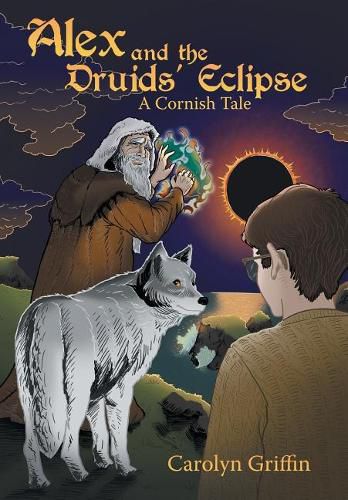 Cover image for Alex and the Druids' Eclipse: A Cornish Tale