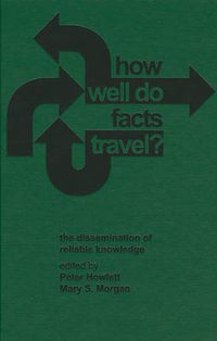 Cover image for How Well Do Facts Travel?: The Dissemination of Reliable Knowledge