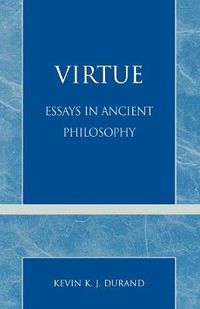 Cover image for Virtue: Essays in Ancient Philosophy