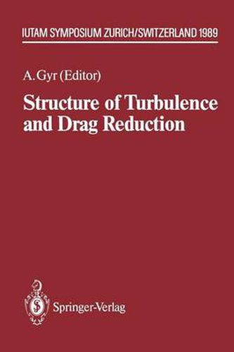 Cover image for Structure of Turbulence and Drag Reduction: IUTAM Symposium Zurich, Switzerland July 25-28, 1989