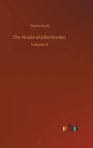 Cover image for The Works of John Dryden: Volume 9