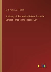 Cover image for A History of the Jewish Nation; From the Earliest Times to the Present Day