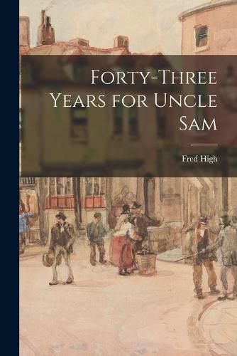 Cover image for Forty-three Years for Uncle Sam