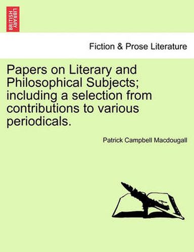 Cover image for Papers on Literary and Philosophical Subjects; Including a Selection from Contributions to Various Periodicals.