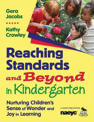 Cover image for Reaching Standards and Beyond in Kindergarten: Nurturing Children's Sense of Wonder and Joy in Learning