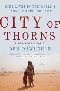Cover image for City of Thorns: Nine Lives in the World's Largest Refugee Camp