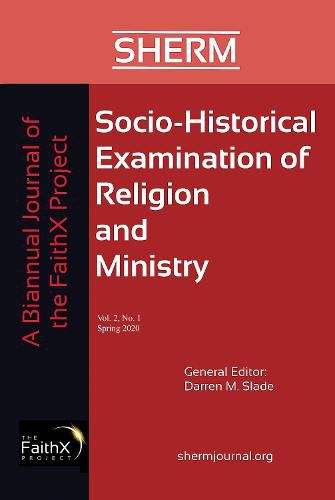 Socio-Historical Examination of Religion and Ministry, Volume 2, Issue 1: A Biannual Journal of the Faithx Project