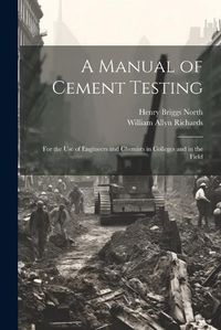 Cover image for A Manual of Cement Testing