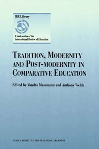 Cover image for Tradition, Modernity and Post-modernity in Comparative Education