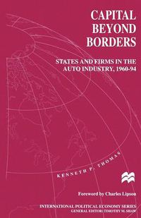 Cover image for Capital beyond Borders: States and Firms in the Auto Industry, 1960-94