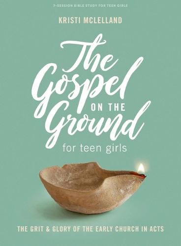 Gospel on the Ground Teen Girls' Bible Study Book, The