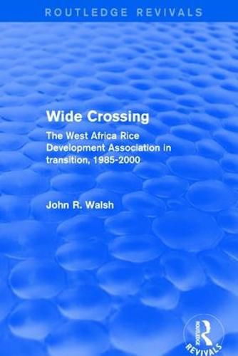 Cover image for Wide Crossing: The West Africa Rice Development Association in transition, 1985-2000