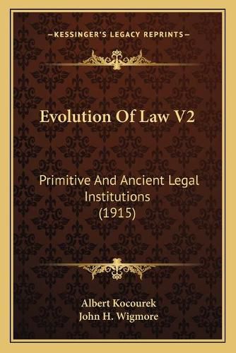 Cover image for Evolution of Law V2: Primitive and Ancient Legal Institutions (1915)