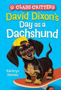 Cover image for David Dixon's Day as a Dachshund (Class Critters #2)