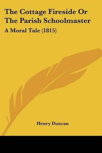 The Cottage Fireside or the Parish Schoolmaster: A Moral Tale (1815)