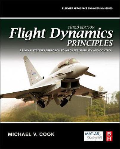 Cover image for Flight Dynamics Principles: A Linear Systems Approach to Aircraft Stability and Control