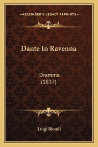 Cover image for Dante in Ravenna: Dramma (1837)