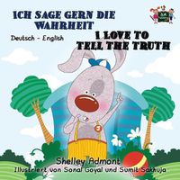 Cover image for Ich sage gern die Wahrheit I Love to Tell the Truth: German English Bilingual Edition