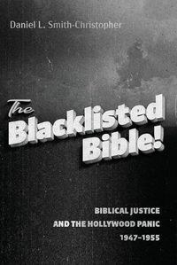 Cover image for The Blacklisted Bible: Biblical Justice and the Hollywood Panic 1947-1955