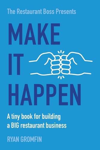 Cover image for Make It Happen: A tiny book for building a BIG restaurant business