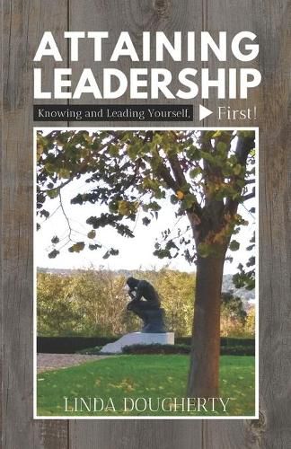 Cover image for Attaining Leadership: Knowing and Leading Yourself, First!