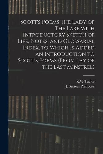 Scott's Poems The Lady of The Lake With Introductory Sketch of Life, Notes, and Glossarial Index, to Which is Added an Introduction to Scott's Poems (from Lay of the Last Minstrel)