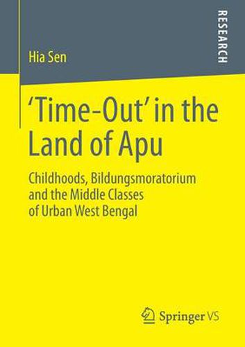 Cover image for 'Time-Out' in the Land of Apu: Childhoods, Bildungsmoratorium and the Middle Classes of Urban West Bengal