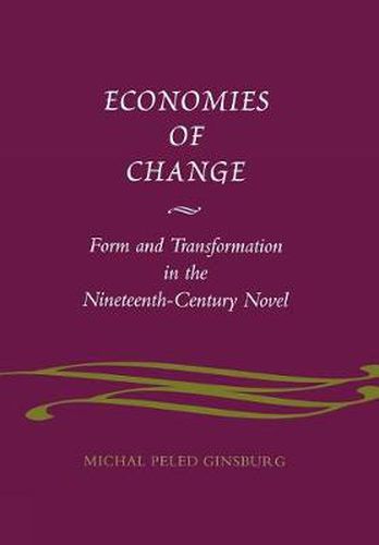 Cover image for Economies of Change: Form and Transformation in the Nineteenth-Century Novel