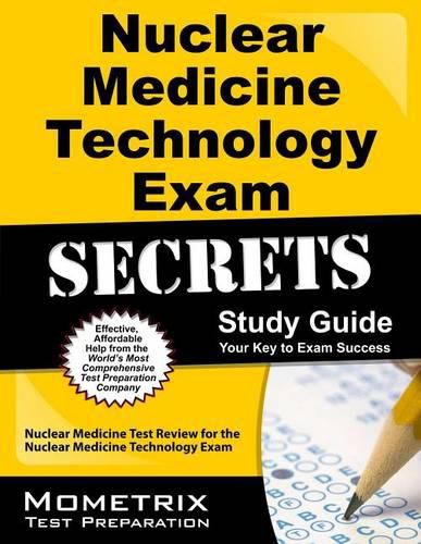 Cover image for Nuclear Medicine Technology Exam Secrets Study Guide: Nuclear Medicine Test Review for the Nuclear Medicine Technology Exam