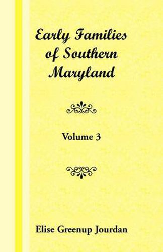 Cover image for Early Families of Southern Maryland: Volume 3