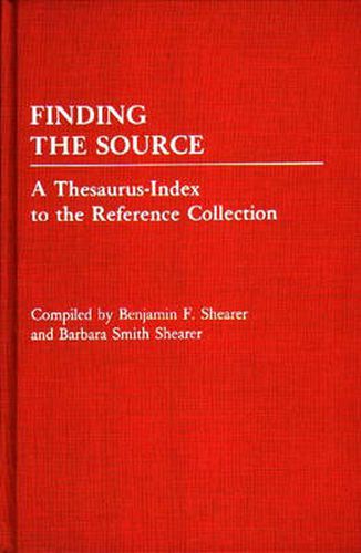 Cover image for Finding the Source: A Thesaurus-Index to the Reference Collection