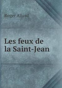 Cover image for Les feux de la Saint-Jean