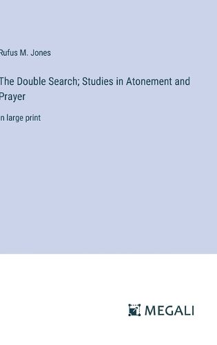 The Double Search; Studies in Atonement and Prayer