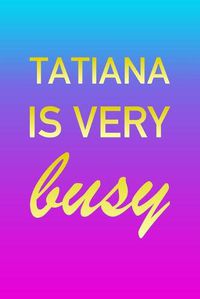 Cover image for Tatiana: I'm Very Busy 2 Year Weekly Planner with Note Pages (24 Months) - Pink Blue Gold Custom Letter T Personalized Cover - 2020 - 2022 - Week Planning - Monthly Appointment Calendar Schedule - Plan Each Day, Set Goals & Get Stuff Done