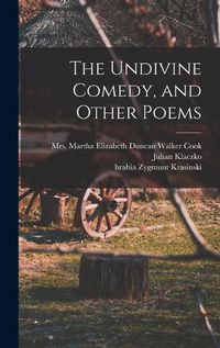 Cover image for The Undivine Comedy, and Other Poems