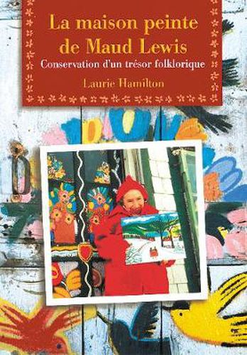 Cover image for La Maison peinte de Maud Lewis: Conservation d'un tresor folklorique