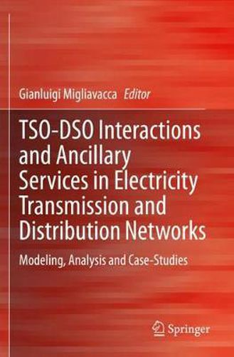 Cover image for TSO-DSO Interactions and Ancillary Services in Electricity Transmission and Distribution Networks: Modeling, Analysis and Case-Studies