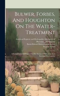 Cover image for Bulwer, Forbes, And Houghton On The Water-treatment