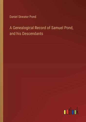 A Genealogical Record of Samuel Pond, and his Descendants