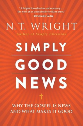 Cover image for Simply Good News: Why The Gospel Is News And What Makes It Good