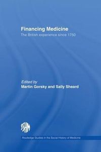 Cover image for Financing Medicine: The British Experience Since 1750