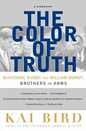 Cover image for The Color of Truth: McGeorge Bundy and William Bundy:  Brothers in Arms